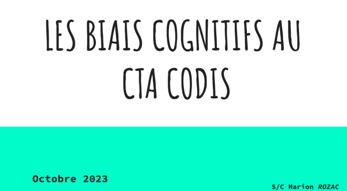 LES BIAIS COGNITIFS AU CTA CODIS 